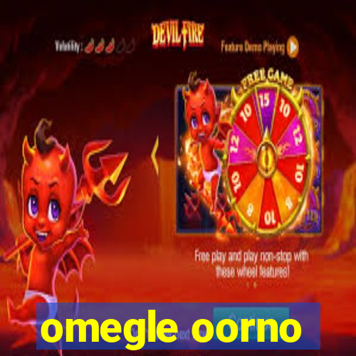 omegle oorno